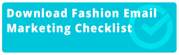 Download Fashion Email Marketing Checklist