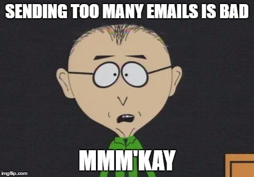 Sending too many emails is bad