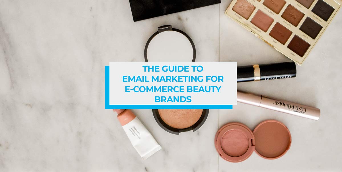 the complete guide to email marketing for ecommerce beauty brands