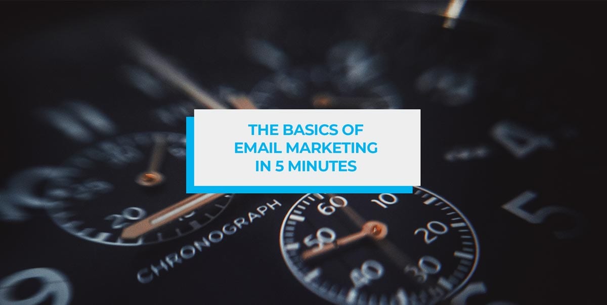 The basics of email marketing in 5 minutes blog header image