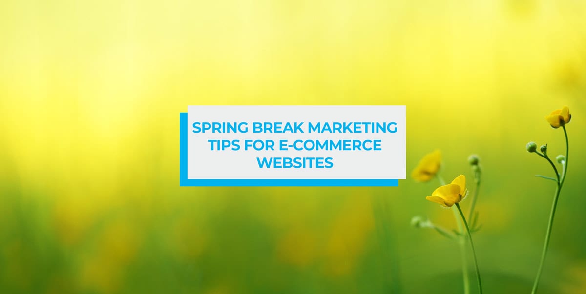 tips for spring break marketing