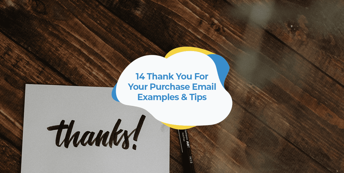 14 Thank You For Your Purchase Email Examples Tips Smartrmail