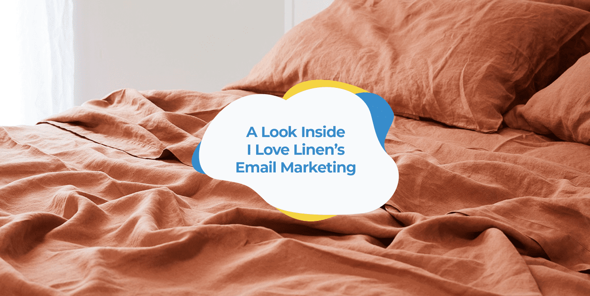 I Love Linen Email Marketing Case Study