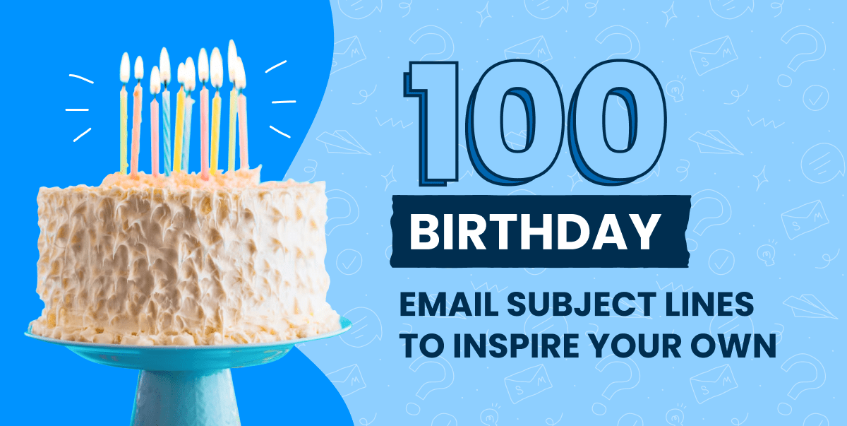 100 Birthday Email Subject Lines to Inspire Your Own |